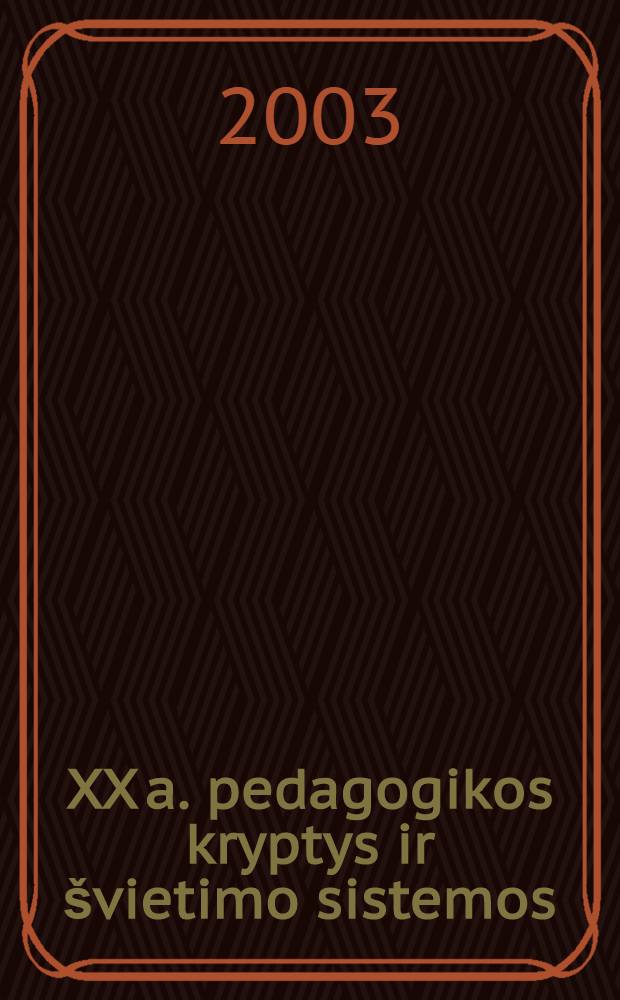 XX a. pedagogikos kryptys ir švietimo sistemos : Monografija