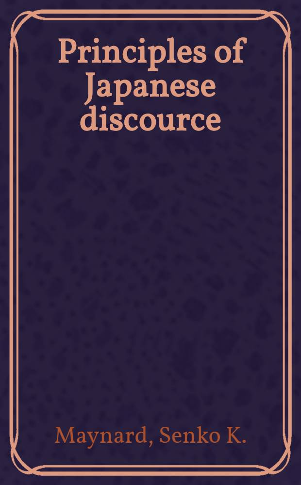 Principles of Japanese discource : A handbook = Принципы построения японского дискурса
