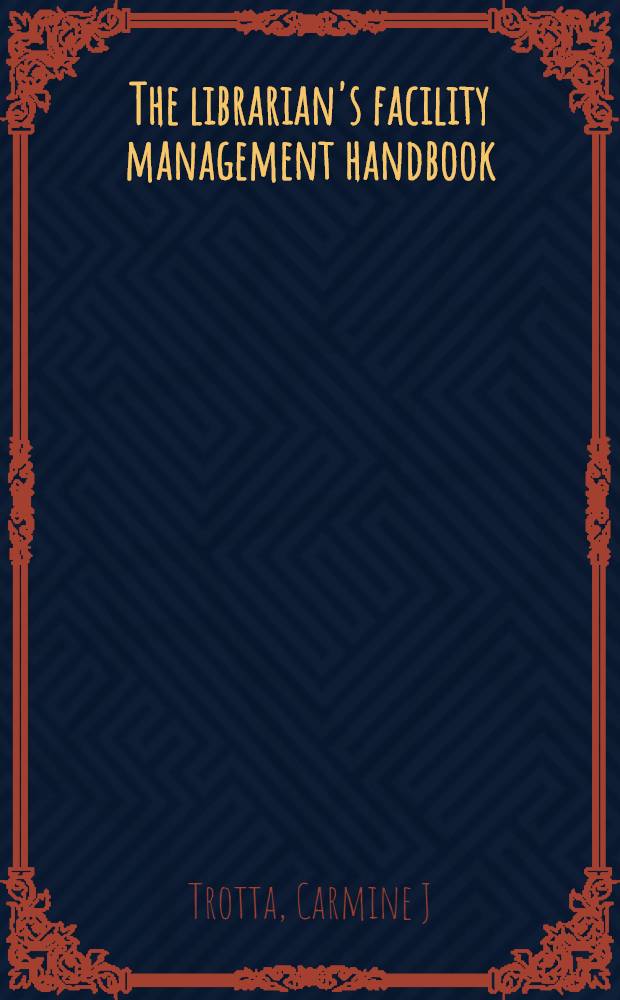 The librarian's facility management handbook = Справочник средств управления библиотеками