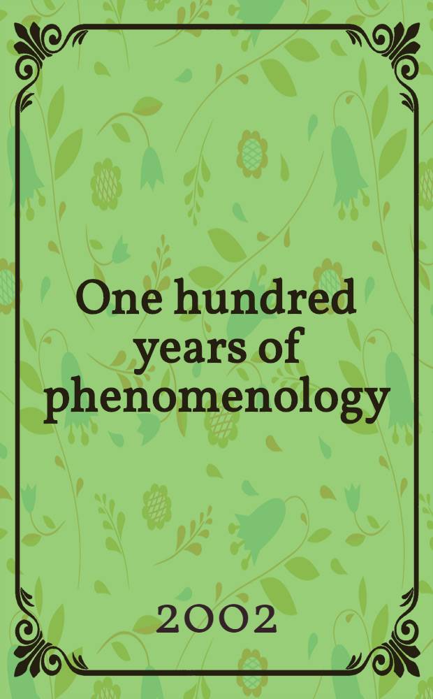 One hundred years of phenomenology : Husserl's Logical investigations revisited : The articles coll. from a conf. held at the Univ. of Copenhagen in May 2000 = Сто лет феноменологии