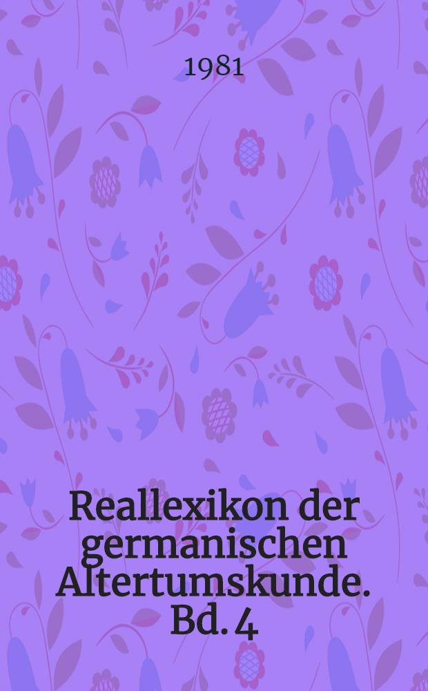 Reallexikon der germanischen Altertumskunde. Bd. 4 : Brunnen - Chronologie