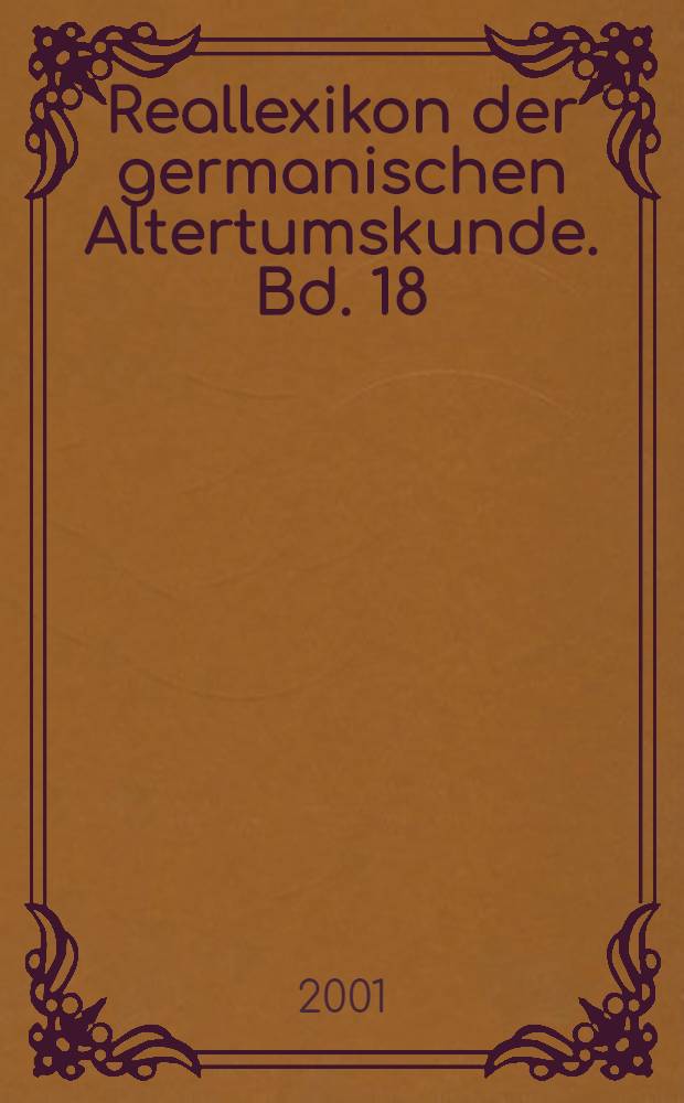 Reallexikon der germanischen Altertumskunde. Bd. 18 : Landschaftsrecht - Loxstedt