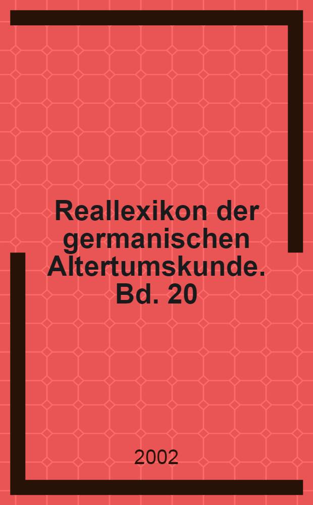 Reallexikon der germanischen Altertumskunde. Bd. 20 : Metuonis - Naturwissenschaftliche Methoden