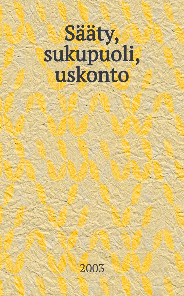 Sääty, sukupuoli, uskonto : Mathilda Wrede ja yhteiskunnan muutos 1883-1913 = Социальный класс, гендер, религия: Матильда Вреде и изменяющееся общество, 1883-1913