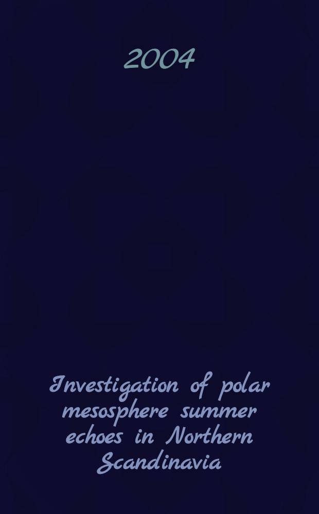 Investigation of polar mesosphere summer echoes in Northern Scandinavia : Diss. = Исследование радиоэхо от полярной мезосферы летом в северной Скандинавии