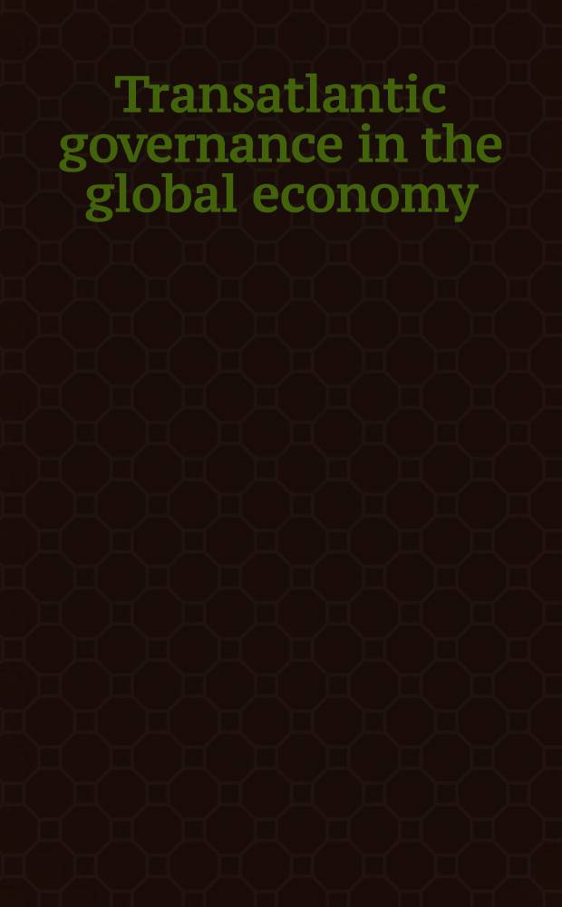 Transatlantic governance in the global economy = Трансатлантическое правительство в глобальной экономике