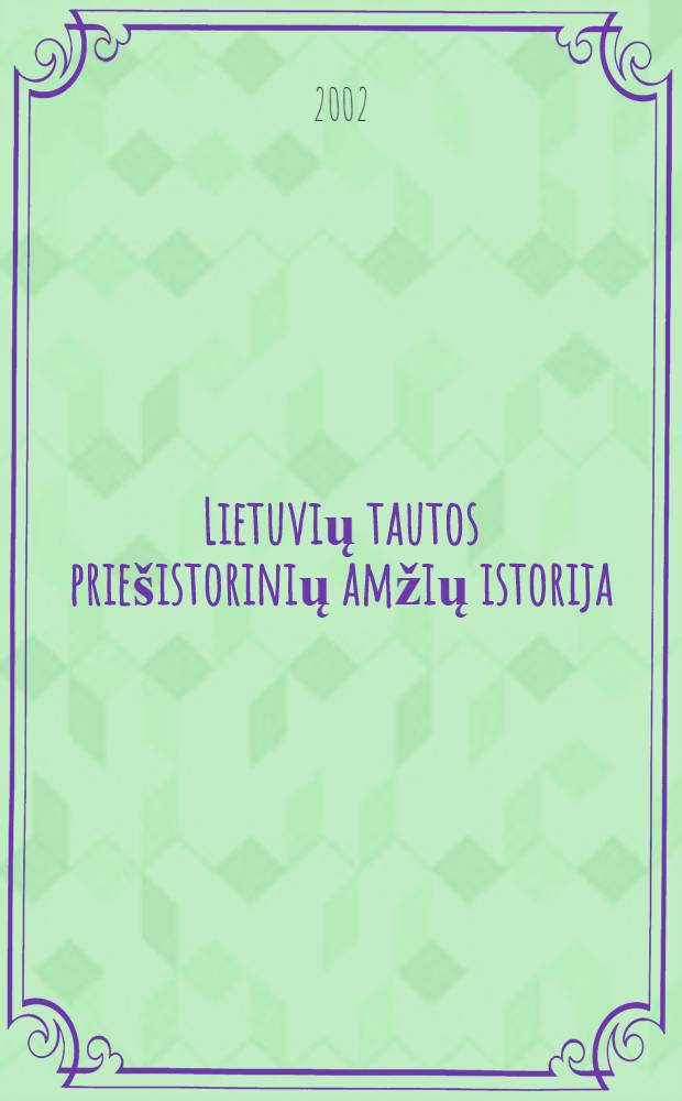 Lietuvių tautos priešistorinių amžių istorija = Древнейший период истории литовского народа