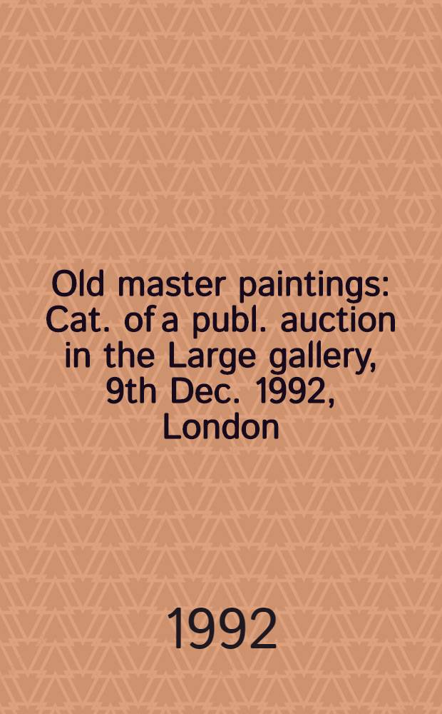 Old master paintings : Cat. of a publ. auction in the Large gallery, 9th Dec. 1992, London = Картины старых мастеров на аукционе "Сотби"