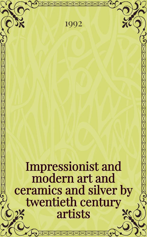 Impressionist and modern art and ceramics and silver by twentieth century artists : Incl. property from: the estate of Alfred Hecht, London etc. : Cat. of a publ. aution, 25th Mar. 1992 in the Large gallery, London = Импрессионисты и современное искусство и керамика и серебро художников 20 века на аукционе "Сотби"