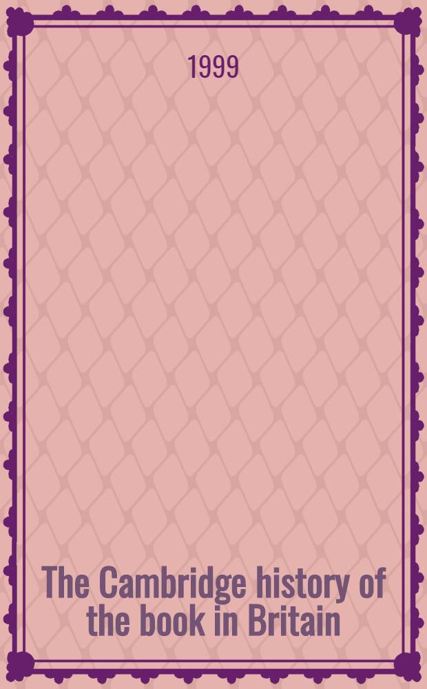 The Cambridge history of the book in Britain = История английских книг