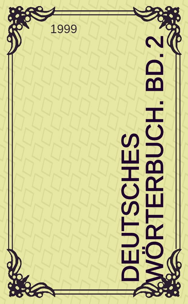 Deutsches Wörterbuch. Bd. 2 : Biermörder - Dwatsch