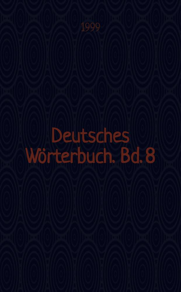 Deutsches Wörterbuch. Bd. 8 : Glibber - Gräzist
