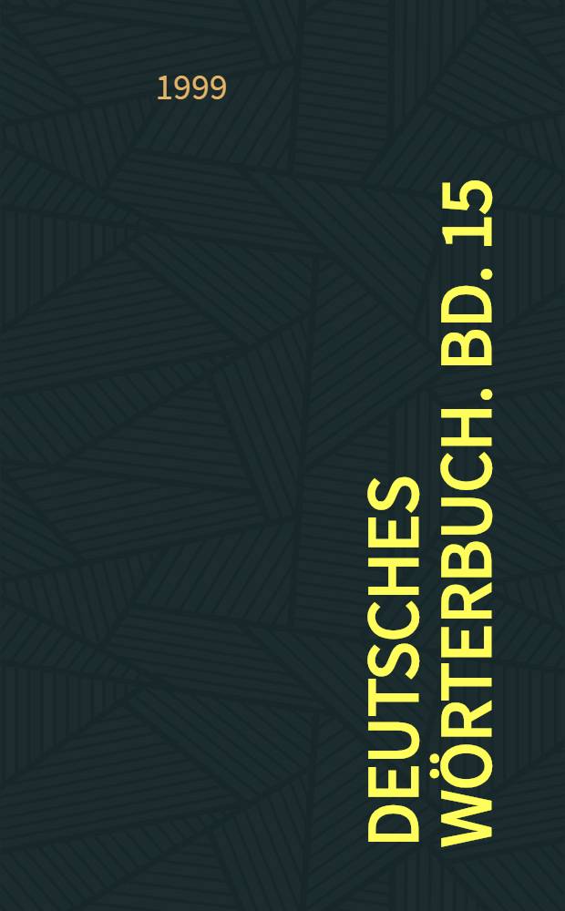 Deutsches Wörterbuch. Bd. 15 : Schiefeln - Seele