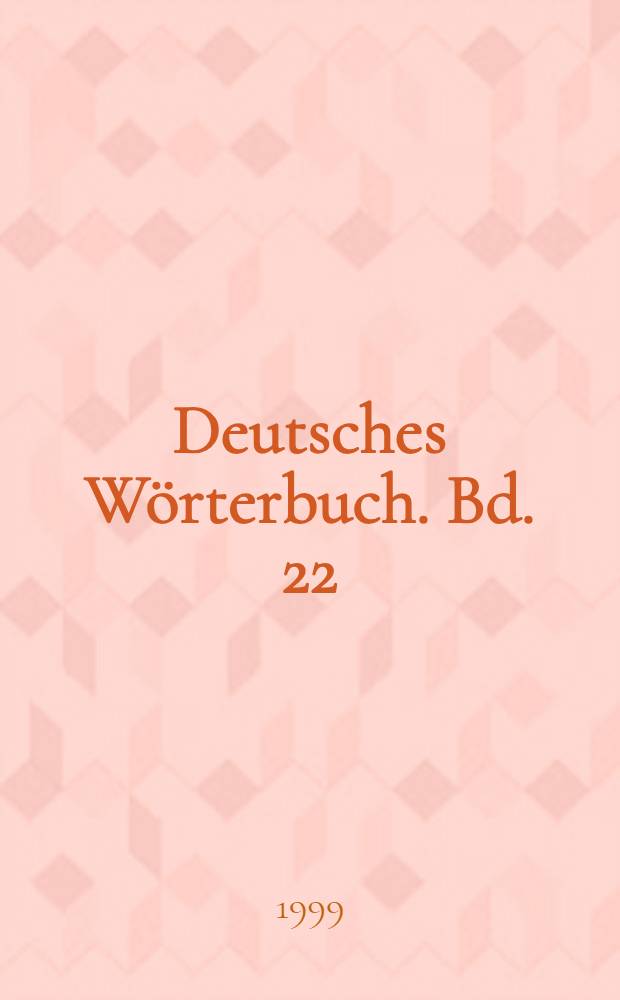 Deutsches Wörterbuch. Bd. 22 : Treib - Tz
