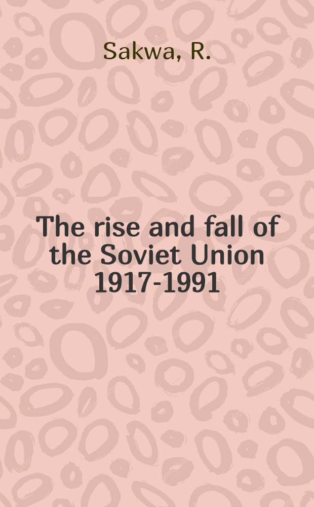 The rise and fall of the Soviet Union 1917-1991