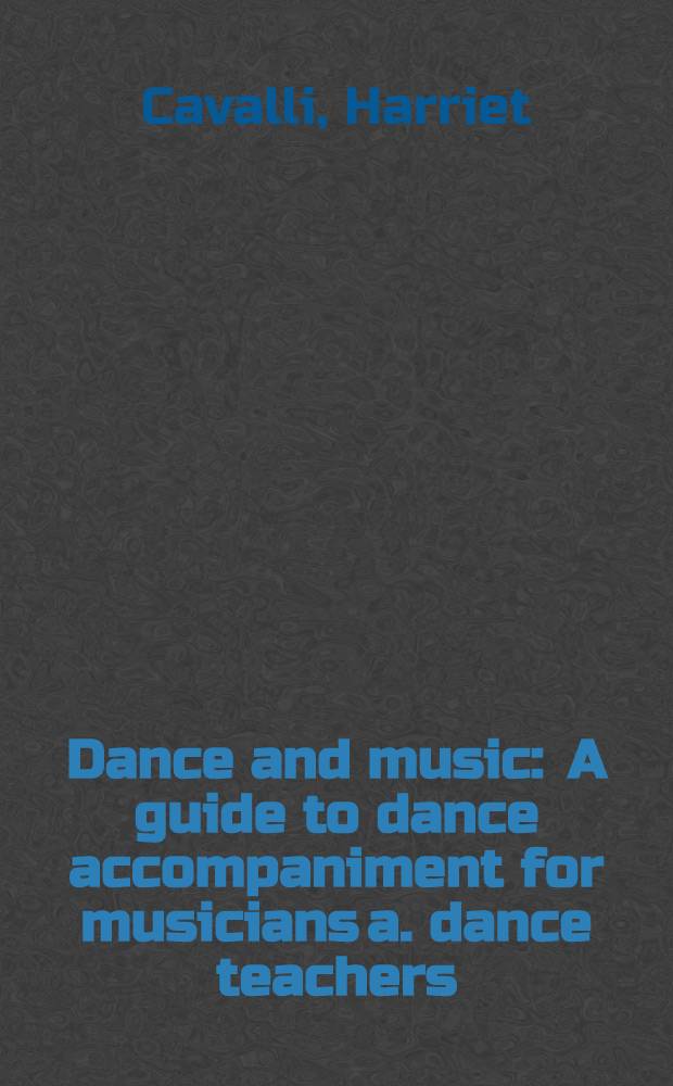 Dance and music : A guide to dance accompaniment for musicians a. dance teachers = Танец и музыка:путеводитель по танцевальному аккомпанементу для музыкантов и танцевальных педагогов