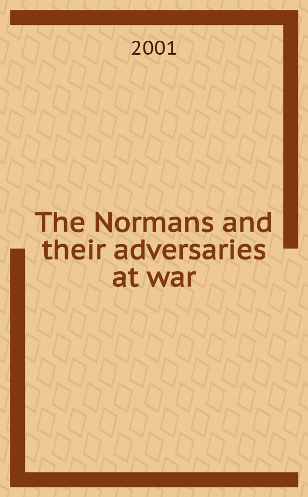 The Normans and their adversaries at war : Essays in memory of C. Warren Hollister = Норманны и их противники в войне
