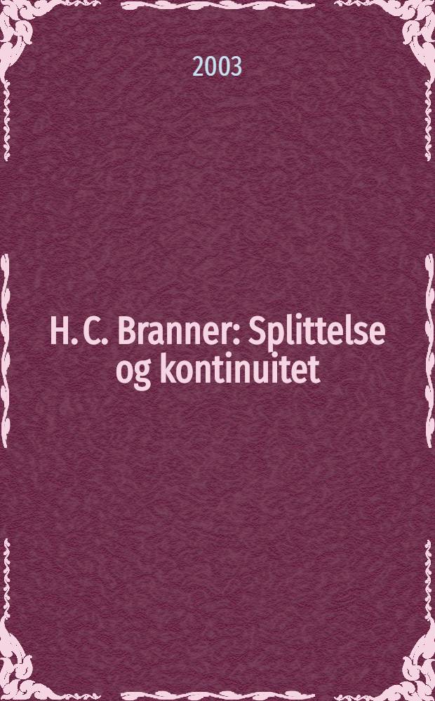 H. C. Branner : Splittelse og kontinuitet = Х.К.Браннер