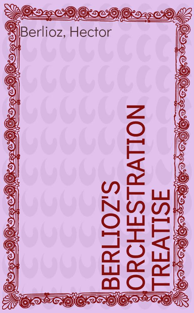 Berlioz's orchestration treatise = Трактат по оркестровке Г.Берлиоза
