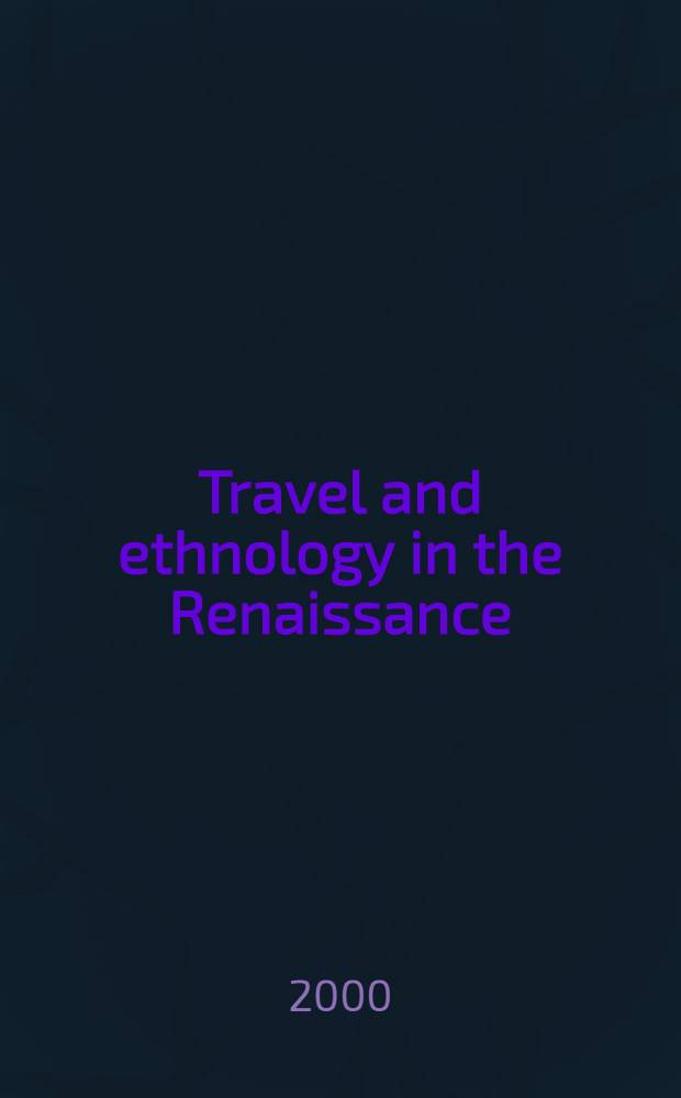 Travel and ethnology in the Renaissance : South India through Europ. eyes, 1250-1625 = Путешествие и этнология в эпоху Возрождения: южная Индия глазами европейцев, 1250-1625