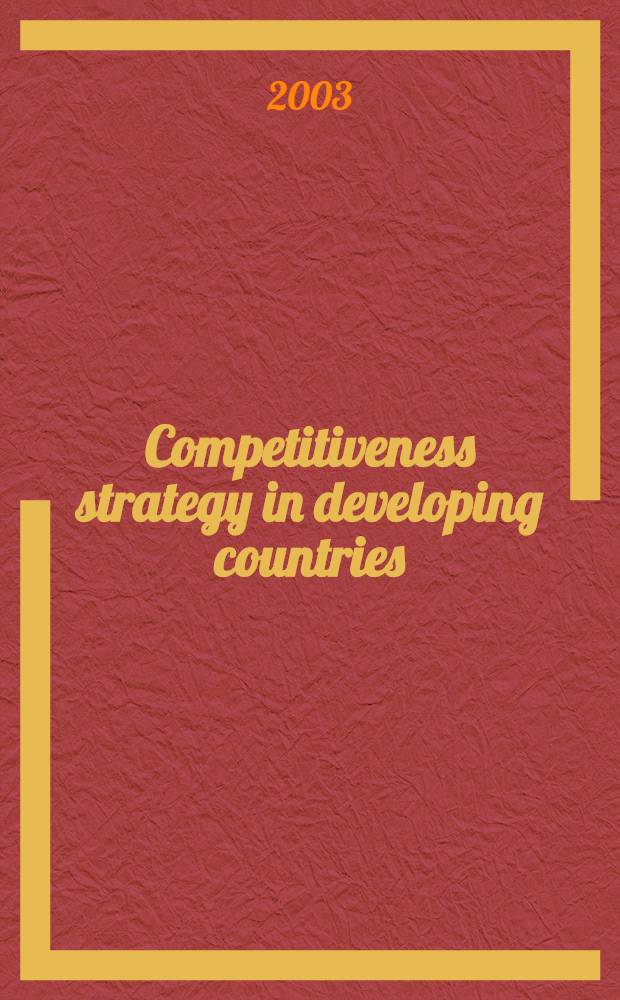 Competitiveness strategy in developing countries : A man. for policy analysis = Стратегия конкурентоспособности в развивающихся странах
