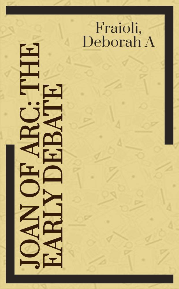 Joan of Arc : The early debate = Жанна д'Арк: Ранние дебаты