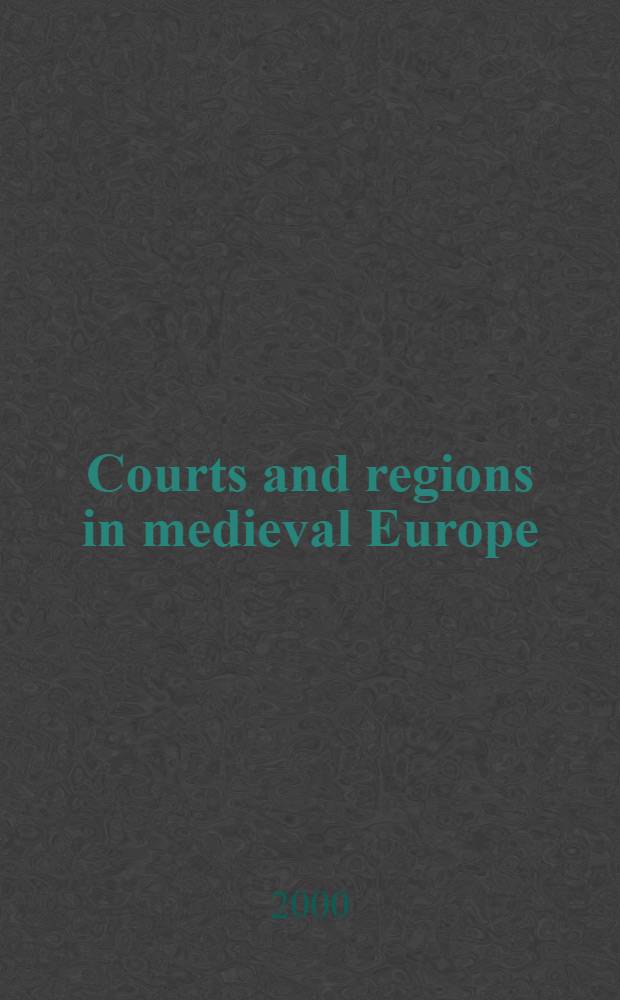 Courts and regions in medieval Europe = Короли и королевские дворы в средневековой Европе