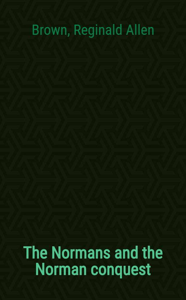 The Normans and the Norman conquest = Норманны и норманский захват