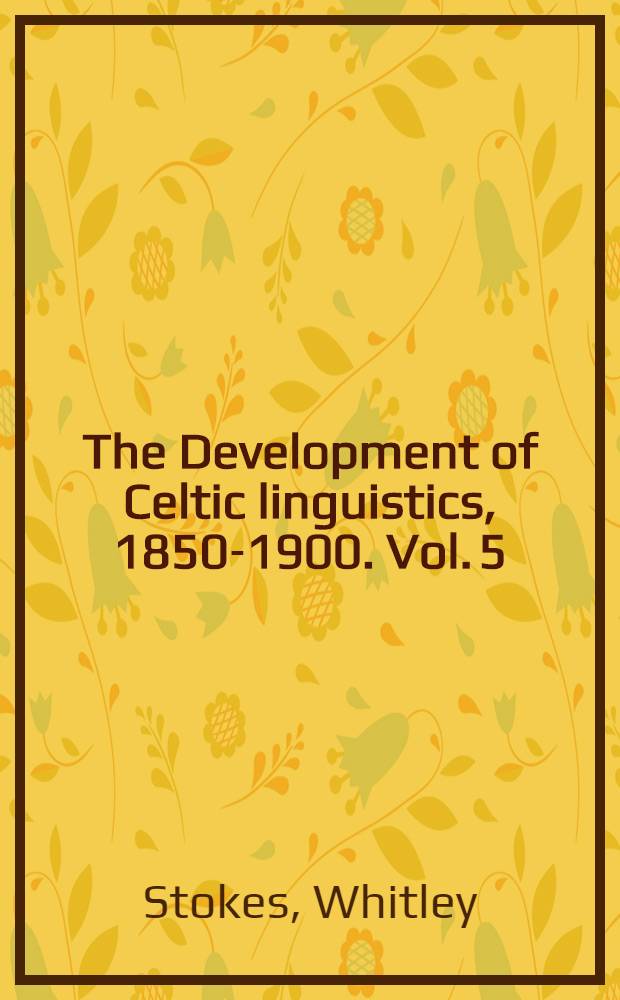 The Development of Celtic linguistics, 1850-1900. Vol. 5 : Celtic studies. "Celtic declension". Éléments de la grammaire celtique : Déclinaison, conjugaison
