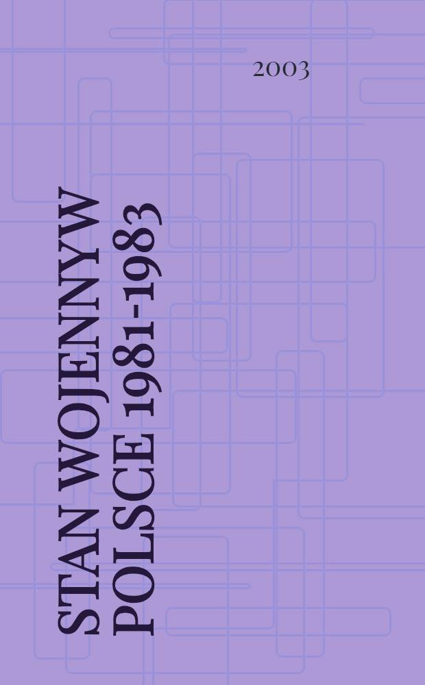 Stan wojenny w Polsce 1981-1983 = Военное положенин в Польше, 1981-1983