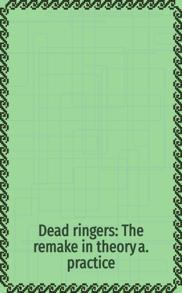 Dead ringers : The remake in theory a. practice = Римейк в теории и практике