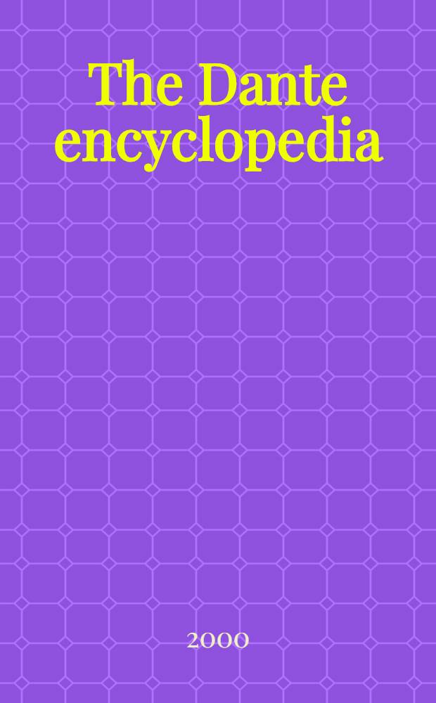 The Dante encyclopedia = Энциклопедия жизни и творчества Данте