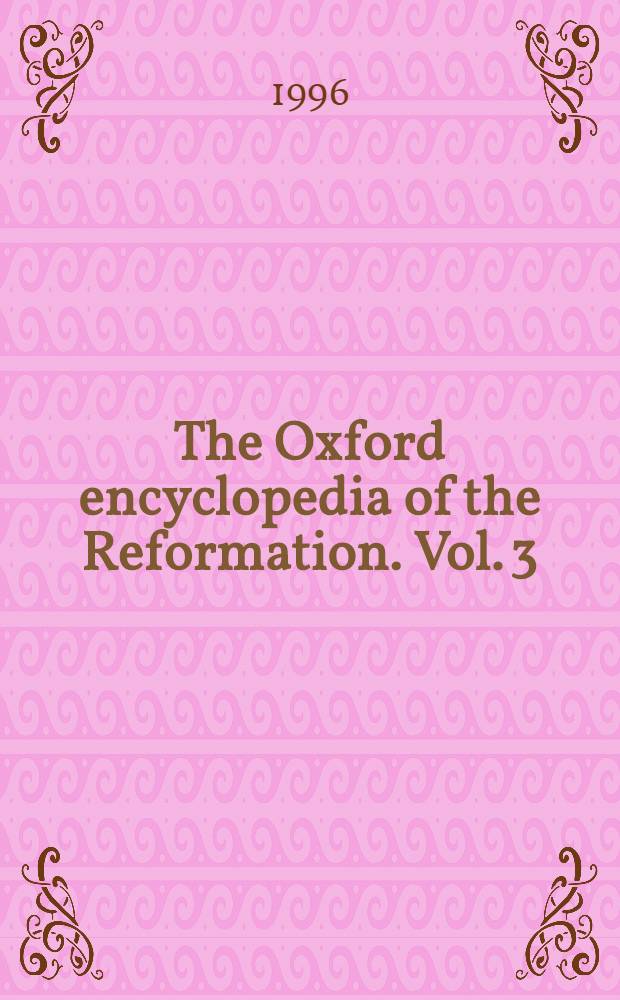 The Oxford encyclopedia of the Reformation. Vol. 3 : [Marb - Scan]