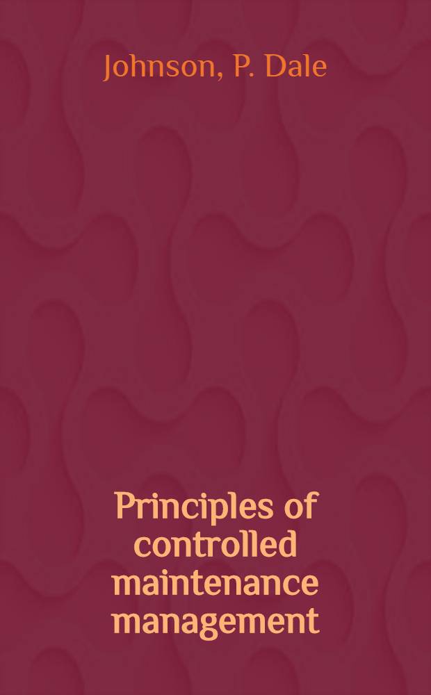 Principles of controlled maintenance management = Принципы контролирующие поддержку управления