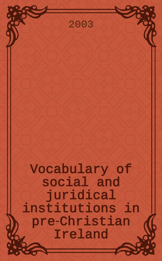 Vocabulary of social and juridical institutions in pre-Christian Ireland = Словарь социальных и юридических установлений в дохристианской Ирландии