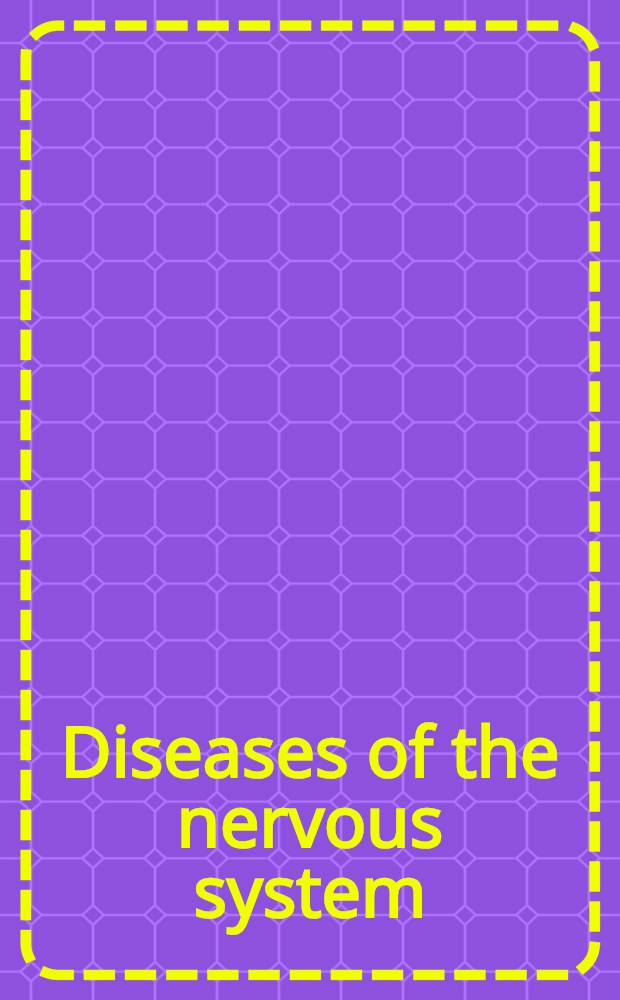 Diseases of the nervous system : Clinical neuroscience a. therapeutic principles = Болезни нервной системы