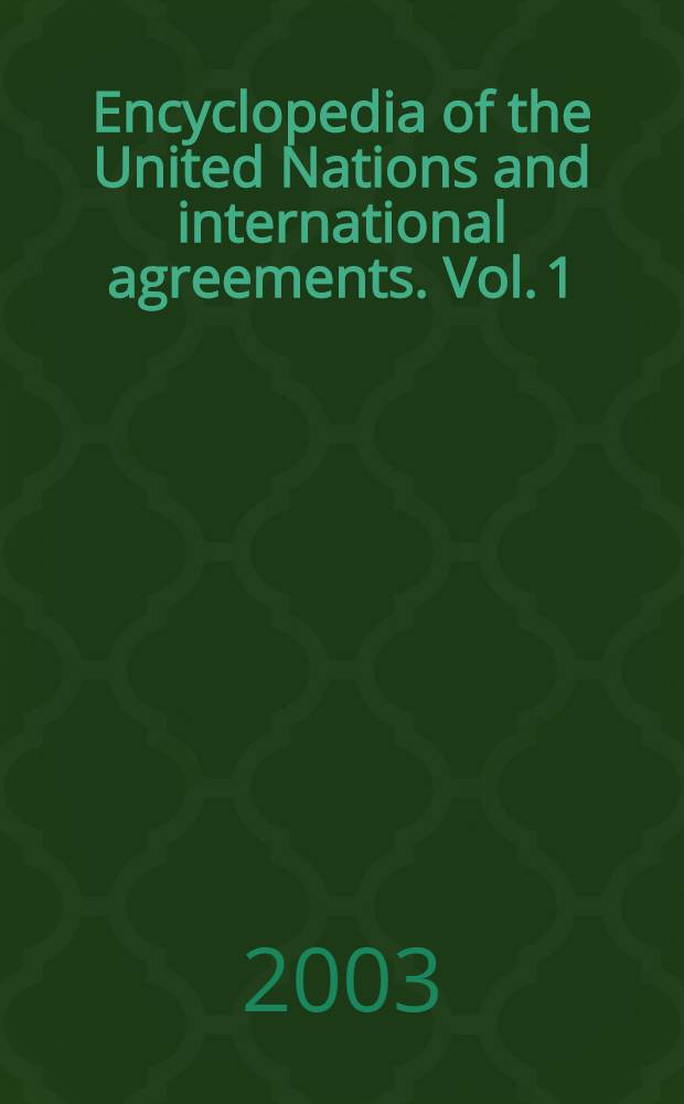 Encyclopedia of the United Nations and international agreements. Vol. 1 : A to F