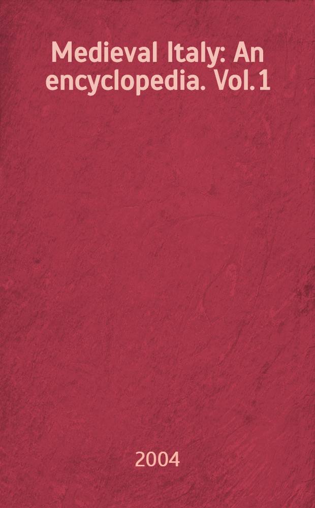 Medieval Italy : An encyclopedia. Vol. 1 : A to K