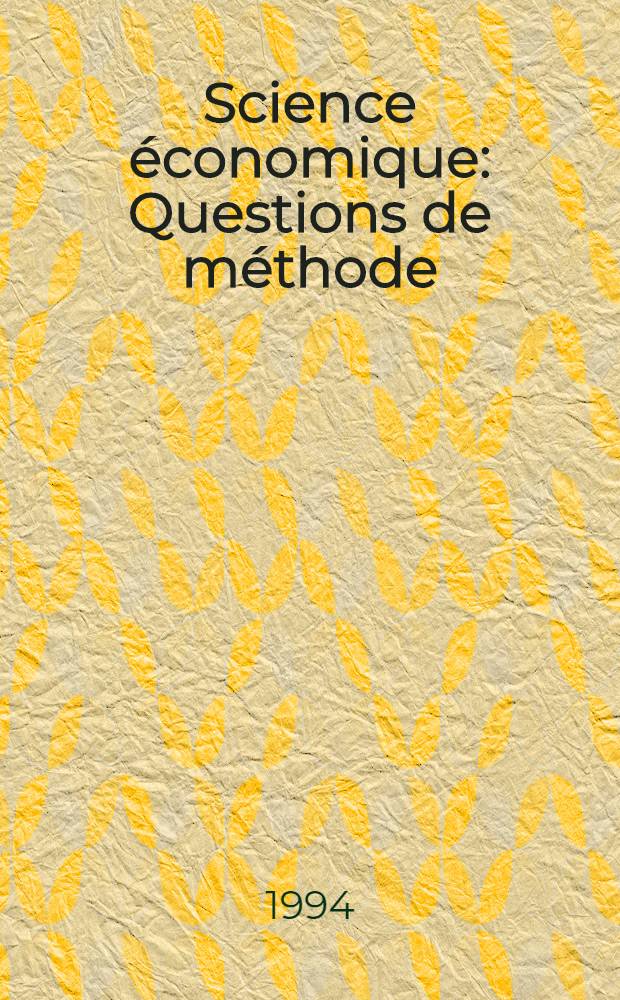 Science économique : Questions de méthode = Экономическая наука: вопросы методики