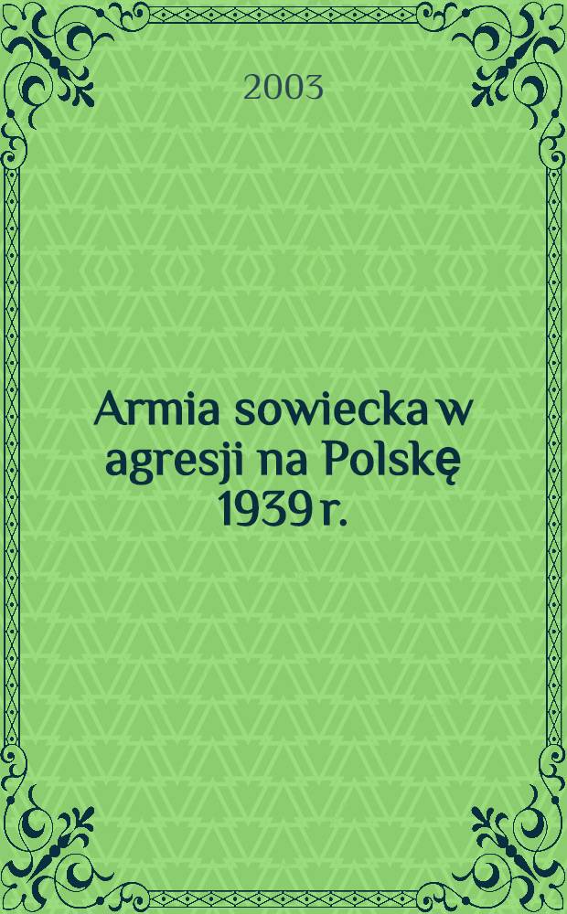 3. Armia sowiecka w agresji na Polskę 1939 r. : (Dok. spraw.) = 3-я Советская армия в агрессии на Польшу в 1939 г. (юридический документ)