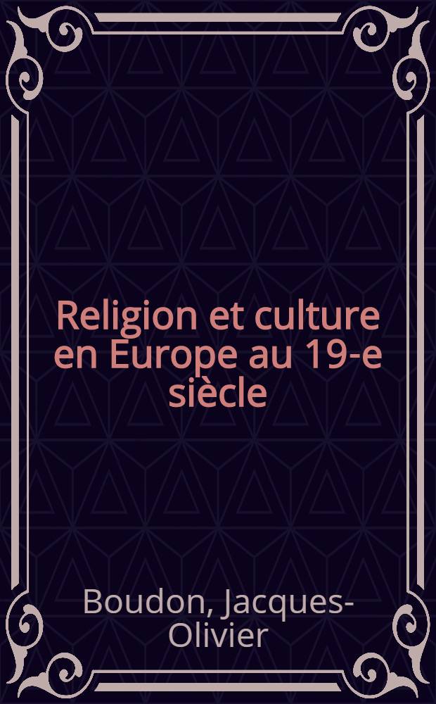 Religion et culture en Europe au 19-e siècle : (1800-1914) = Религия и культура Европы в 19 веке