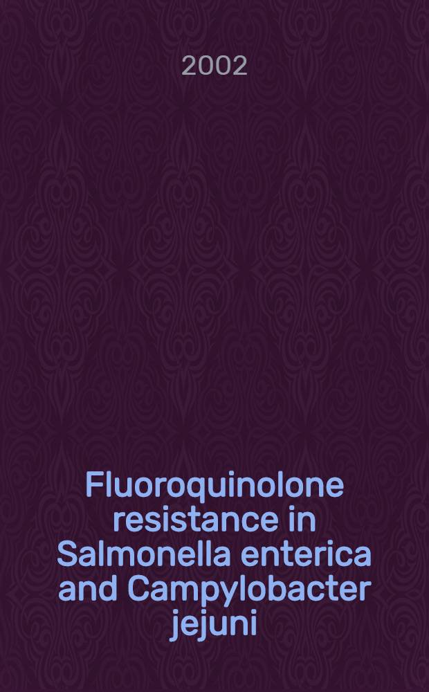 Fluoroquinolone resistance in Salmonella enterica and Campylobacter jejuni : Diss. = Устойчивость к флюороквинолонам сальмонелл и кампилобактерий.