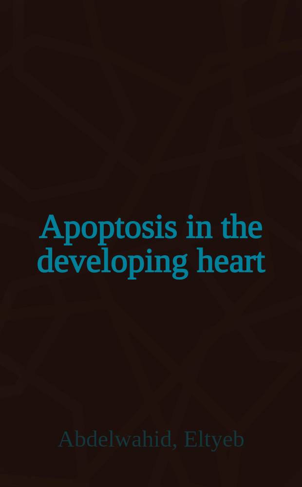 Apoptosis in the developing heart : Diss.