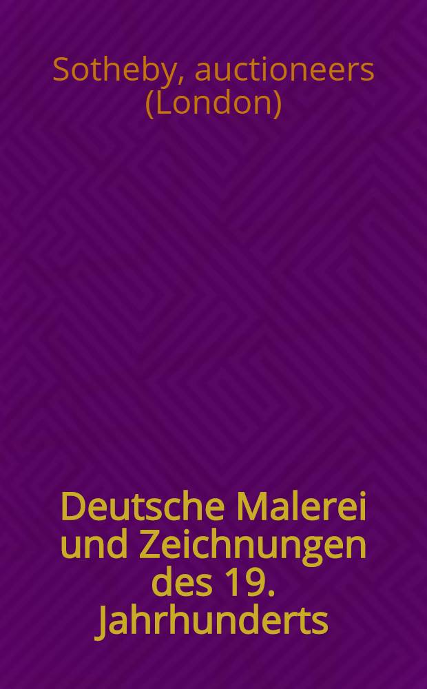 Deutsche Malerei und Zeichnungen des 19. Jahrhunderts : Versteigerung, 29. Nov. 1989, München : Katalog = Немецкая живопись и рисунки 19 века на аукционе "Сотби