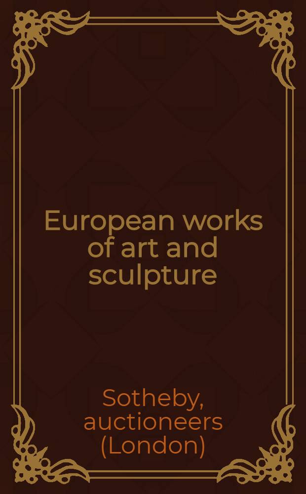 European works of art and sculpture : Incl. a North Ital. marble eagle lectern, 12th cent. etc. : A cat. of publ. auction, 8th July 1993, London = Европейские произведения искусства и скульптура на аукционе "Сотби"