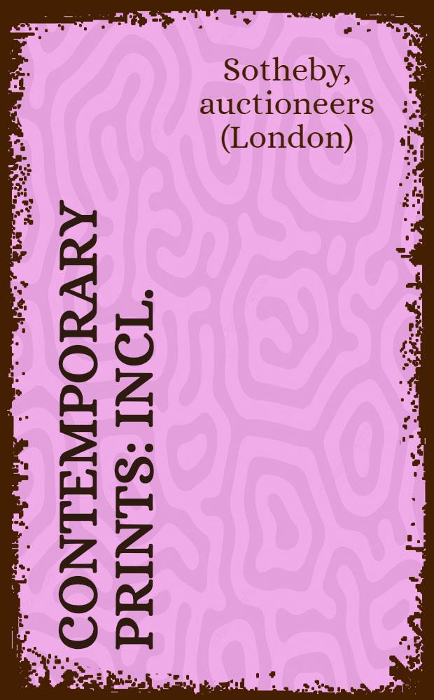 Contemporary prints : Incl.: Property of the David Winton Bell Gallery, Brown univ. etc. : Auction, Nov. 12, 1994 : A catalogue = Современные гравюры на аукционе "Сотби"