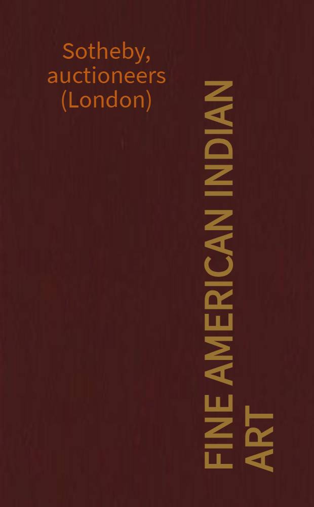 Fine American Indian art : Incl. The Alan Kessler coll. of Southwest Kachina Dolls a. other works of art : Property of various owners : Auction, Dec. 4, 1997, New York : A catalogue = Изысканное искусство американских индейцев на аукционе "Сотби"