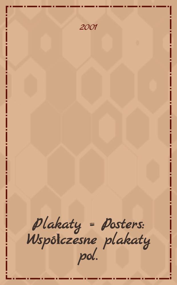 Plakaty = Posters : Wsp&oacute;łczesne plakaty pol. : Album towarzyszy cyklowi wystaw plakat&oacute;w z kol. Krzysztofa Dydo, organizowanych w latach 2001-2002 = Плакаты. Современный польский плакат