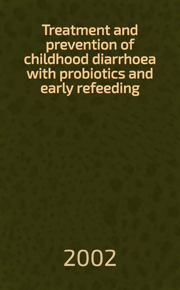 Treatment and prevention of childhood diarrhoea with probiotics and early refeeding = Лечение и профилактика детской диареи пробиотиками и ранним кормлением.