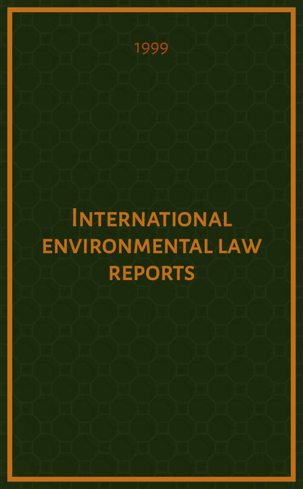 International environmental law reports = Отчеты по международному экологическому праву